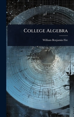 College Algebra by Fite, William Benjamin