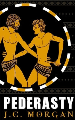 Pederasty: A stunningly dark and captive thriller by Morgan, J. C.