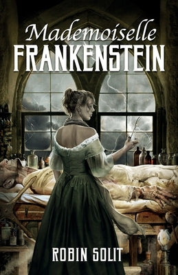 Mademoiselle Frankenstein by Solit, Robin