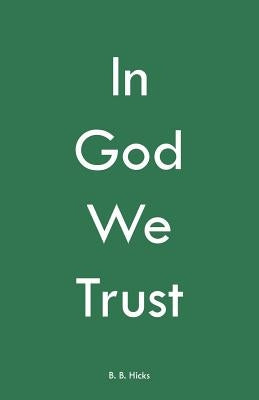 In God We Trust by Hicks, B. B.