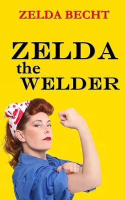 Zelda the Welder by Becht, Zelda
