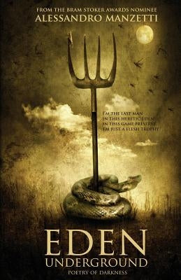 Eden Underground: Poetry of Darkness by Manzetti, Alessandro