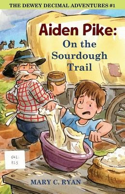 Aiden Pike: : On the Sourdough Trail by Ryan, Mary C.