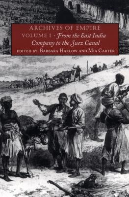 Archives of Empire: From the East India Company to the Suez Canal by Harlow, Barbara