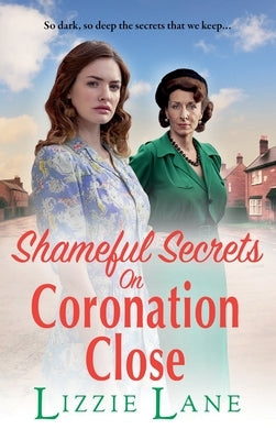 Shameful Secrets on Coronation Close by Lane, Lizzie
