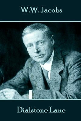 W.W. Jacobs - Dialstone Lane by Jacobs, W. W.