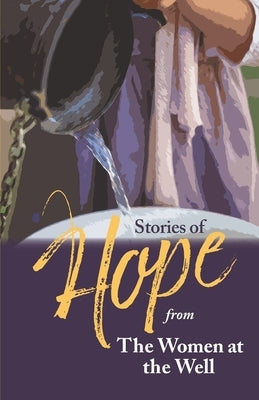 Stories of Hope: From The Women at the Well by Gronner, Debbie