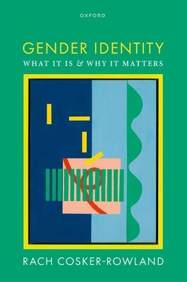 Gender Identity: What It Is and Why It Matters by Cosker-Rowland, Rach