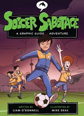 Soccer Sabotage: A Graphic Guide Adventure by O'Donnell, Liam