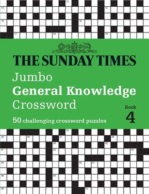 The Sunday Times Jumbo General Knowledge Crossword Book 4: 50 Challenging Crossword Puzzles by