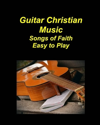 Guitar Christian Music Songs of Faith Easy to Play by Taylor, Mary