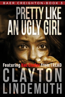 Pretty Like an Ugly Girl by Lindemuth, Clayton