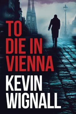 To Die in Vienna by Wignall, Kevin