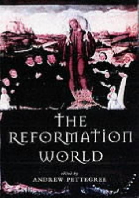 The Reformation World by Pettegree, Andrew