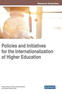 Policies and Initiatives for the Internationalization of Higher Education by Silman, Fatoş