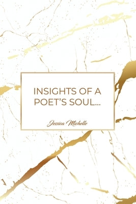 Insights of a Poet's Soul...: Views and Thoughts... The Way I See It by Michelle, Jessica