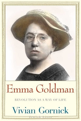 Emma Goldman: Revolution as a Way of Life by Gornick, Vivian