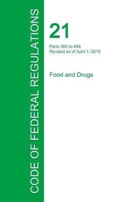 Code of Federal Regulations Title 21, Volume 5, April 1, 2015 by Office of the Federal Register