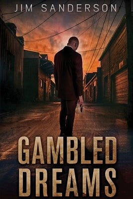 Gambled Dreams by Sanderson, Jim