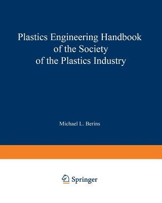 SPI Plastics Engineering Handbook of the Society of the Plastics Industry, Inc. by Berins, Michael L.