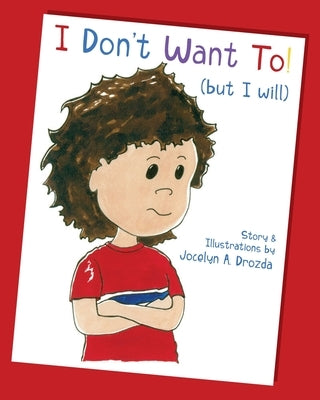 I Don't Want to (But I Will) by Drozda, Jocelyn a.