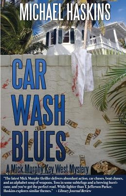 Car Wash Blues: A Mick Murphy Key West Mystery by Haskins, Michael