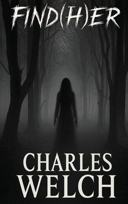 Find(H)er by Welch, Charles
