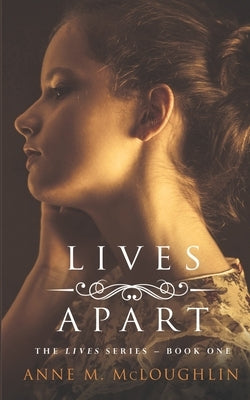Lives Apart: A family saga of betrayal, tragedy and survival. by McLoughlin, Anne M.