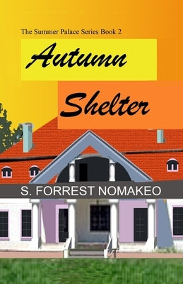 Autumn Shelter: The Summer Palace Series Book 2 by Nomakeo, S. Forrest