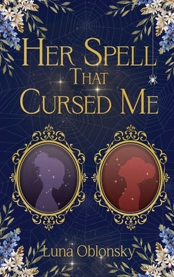Her Spell That Cursed Me: A Dark Sapphic Fantasy Romance by Oblonsky, Luna