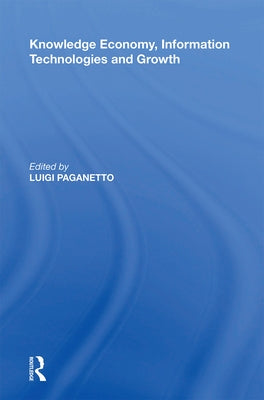 Knowledge Economy, Information Technologies and Growth by Paganetto, Luigi
