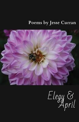 Elegy & April by Curran, Jesse