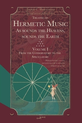 Hermetic Music: As sounds the Heavens, sounds the Earth by C. Hernandez, Jasper