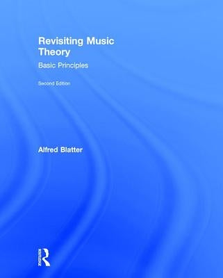 Revisiting Music Theory: Basic Principles by Blatter, Alfred