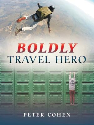 Boldly Travel Hero by Cohen, Peter