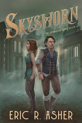 Skysworn: A Steamborn Novel by Asher, Eric R.