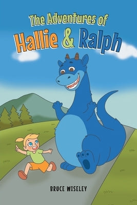 The Adventures of Hallie and Ralph by Wiseley, Bruce