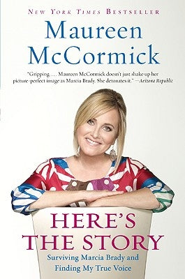 Here's the Story: Surviving Marcia Brady and Finding My True Voice by McCormick, Maureen