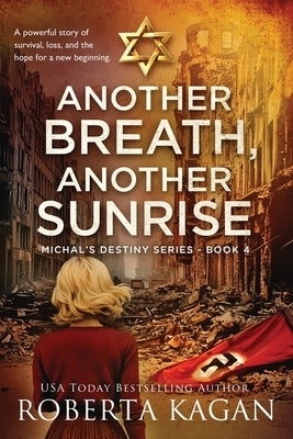 Another Breath, Another Sunrise: A powerful story of survival, loss, and the hope for a new beginning by Kagan, Roberta