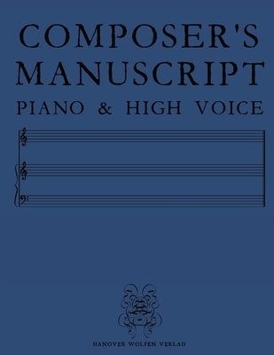 Composer's Manuscript Piano & High Voice by Verlag, Hanover Wolfen