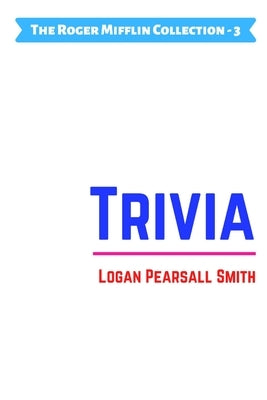 Trivia by Pearsall Smith, Logan