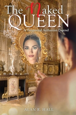 The Naked Queen by Hall, Alan R.