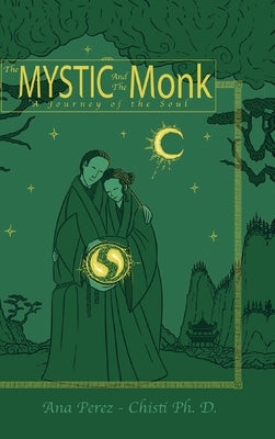 The Mystic and the Monk-A Journey of the Soul by Perez-Chisti, Ana
