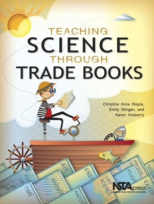 Teaching Science Through Trade Books by Royce, Christine Anne
