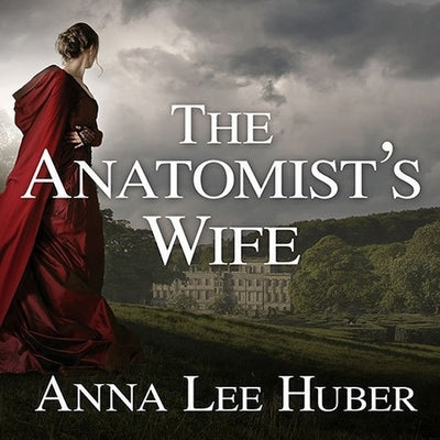 The Anatomist's Wife: A Lady Darby Mystery by Huber, Anna Lee