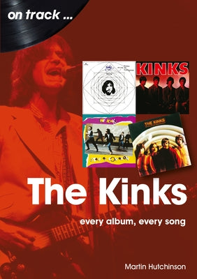 The Kinks: Every Album Every Song by Hutchinson, Martin