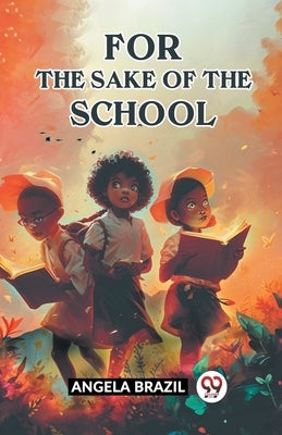 For The Sake Of The School by Brazil, Angela