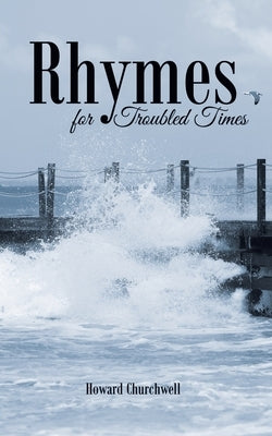 Rhymes for Troubled Times by Churchwell, Howard