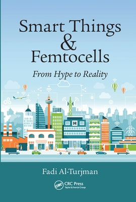 Smart Things and Femtocells: From Hype to Reality by Al-Turjman, Fadi