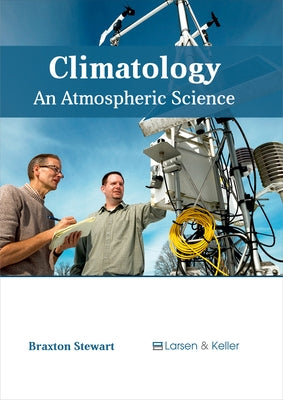Climatology: An Atmospheric Science by Stewart, Braxton